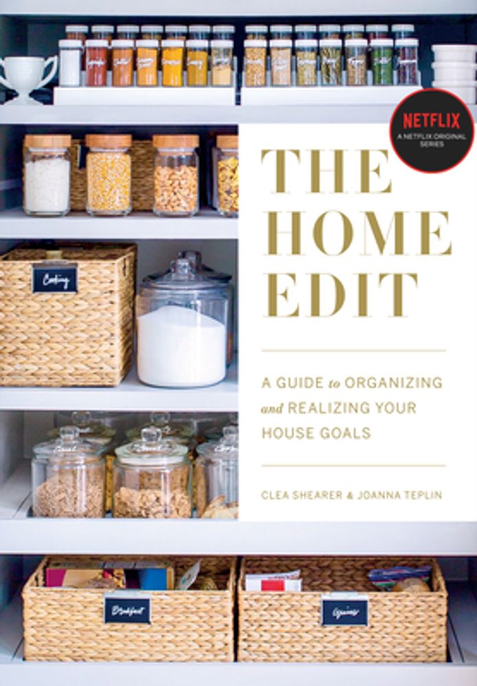 Clea Shearer The Home Edit: A Guide to Organizing and Realizing