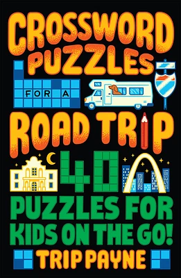 Crossword Puzzles for a Road Trip: 40 Puzzles for Kids on the Go! (Paperback)