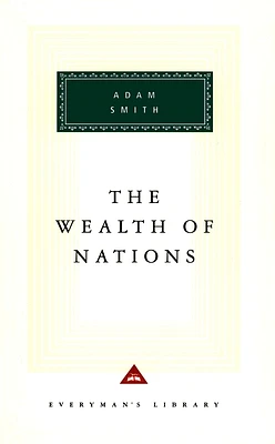 The Wealth of Nations: Introduction by D. D. Raphael and John Bayley (Everyman's Library Classics Series) (Hardcover)