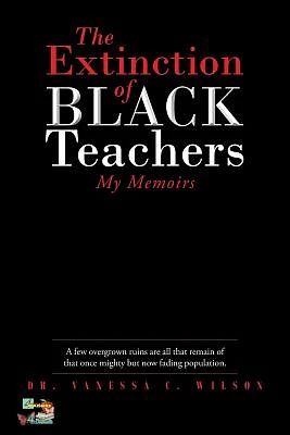 The Extinction of Black Teachers: My Memoirs (Paperback)