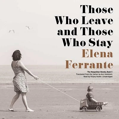 Those Who Leave and Those Who Stay Lib/E (Neapolitan Novels #3) (Compact Disc)