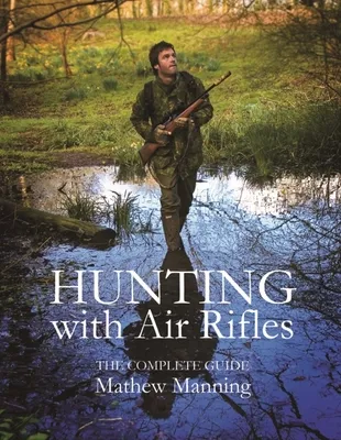 Hunting with Air Rifles: The Complete Guide