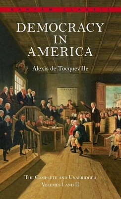 Democracy in America: The Complete and Unabridged Volumes I and II (Mass Market)