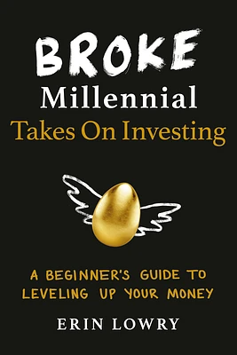 Broke Millennial Takes On Investing: A Beginner's Guide to Leveling Up Your Money (Broke Millennial Series) (Paperback)