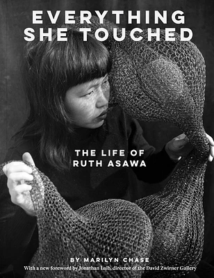 Everything She Touched: The Life of Ruth Asawa (Paperback)