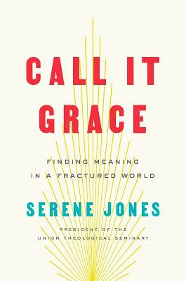 Call It Grace: Finding Meaning in a Fractured World (Hardcover)