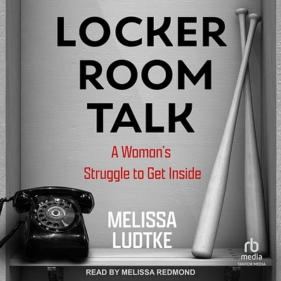 Locker Room Talk: A Woman's Struggle to Get Inside (Compact Disc)