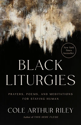 Black Liturgies: Prayers, Poems, and Meditations for Staying Human (Hardcover)