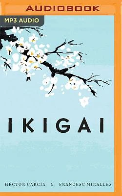 Ikigai: Los Secretos de Japón Para Una Vida Larga Y Feliz (MP3 CD)