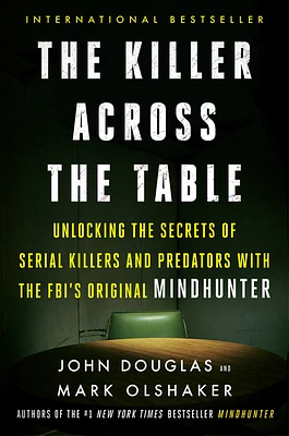 The Killer Across the Table: Unlocking the Secrets of Serial Killers and Predators with the FBI's Original Mindhunter (Paperback)