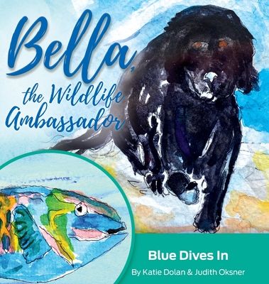 Blue Dives In: Bella, the Wildlife Ambassador