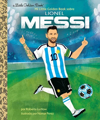 Mi Little Golden Book sobre Lionel Messi (My Little Golden Book About Lionel Messi Spanish Edition) (Hardcover)