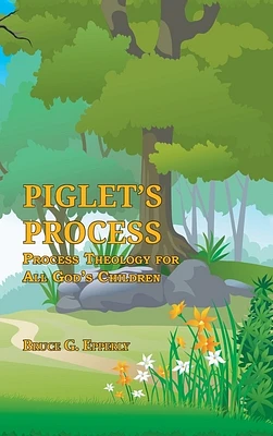 Piglet's Process: Process Theology for All God's Children (Hardcover)