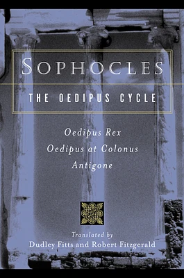 Sophocles, The Oedipus Cycle: Oedipus Rex, Oedipus at Colonus, Antigone (Paperback)