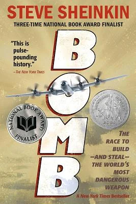 Bomb: The Race to Build--and Steal--the World's Most Dangerous Weapon (Newbery Honor Book & National Book Award Finalist) (Paperback)