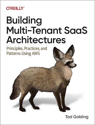 Building Multi-Tenant Saas Architectures: Principles, Practices, and Patterns Using AWS (Paperback)