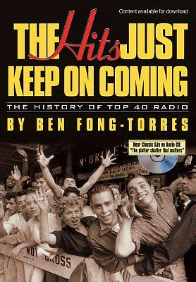 The Hits Just Keep on Coming: The History of Top 40 Radio (Paperback)