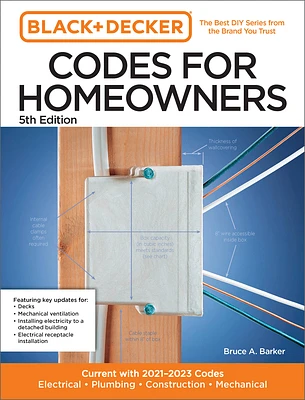 Black and Decker Codes for Homeowners 5th Edition: Current with 2021-2023 Codes - Electrical • Plumbing • Construction • Mechanical (Black & Decker Complete Photo Guide) (Paperback)