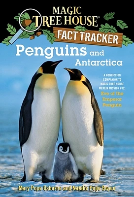 Penguins and Antarctica: A Nonfiction Companion to Magic Tree House Merlin Mission #12: Eve of the Emperor Penguin (Magic Tree House Fact Tracker #18) (Paperback)