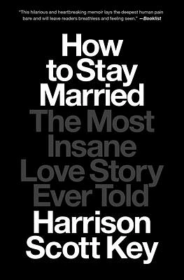 How to Stay Married: The Most Insane Love Story Ever Told (Paperback)