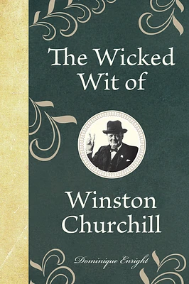 The Wicked Wit of Winston Churchill (Hardcover)