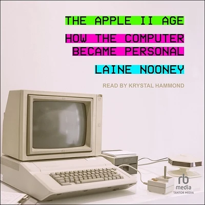 The Apple II Age: How the Computer Became Personal (Compact Disc)