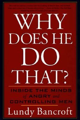 Why Does He Do That?: Inside the Minds of Angry and Controlling Men (Paperback)