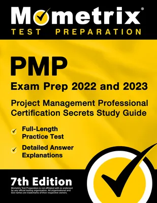 PMP Exam Prep 2022 and 2023 - Project Management Professional Certification Secrets Study Guide, Full-Length Practice Test, Detailed Answer Explanatio