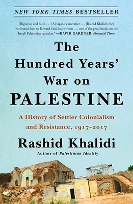 The Hundred Years' War on Palestine: A History of Settler Colonialism and Resistance