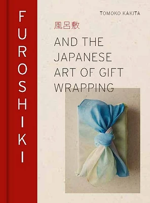 Furoshiki: And the Japanese Art of Gift Wrapping (Hardcover)