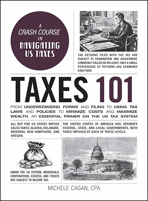 Taxes 101: From Understanding Forms and Filing to Using Tax Laws and Policies to Minimize Costs and Maximize Wealth