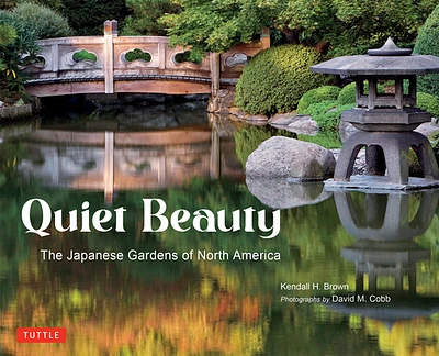 Quiet Beauty: The Japanese Gardens of North America (Paperback)