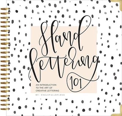 Hand Lettering 101: A Step-by-Step Calligraphy Workbook for Beginners (Gold Spiral-Bound Workbook with Gold Corner Protectors) (Spiral bound)