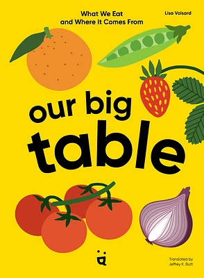 Our Big Table: What We Eat and Where It Comes from (Hardcover)