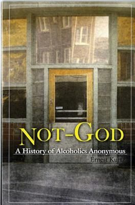 Not God: A History of Alcoholics Anonymous (Paperback)