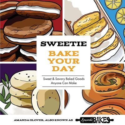 Sweetie Bake Your Day: Sweet and Savory Baked Goods Anyone Can Make