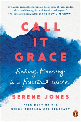 Call It Grace: Finding Meaning in a Fractured World (Paperback)