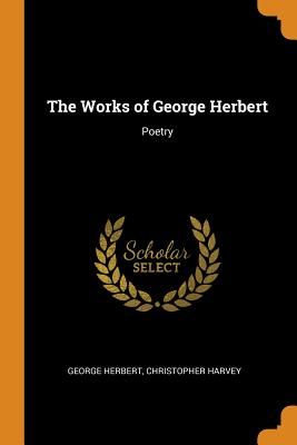 The Works of George Herbert: Poetry