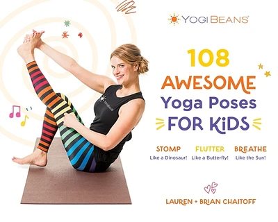 108 Awesome Yoga Poses for Kids: Stomp Like a Dinosaur, Flutter Like a Butterfly, Breathe Like the Sun (Paperback)