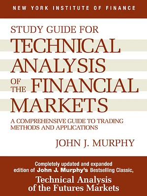 Study Guide to Technical Analysis of the Financial Markets: A Comprehensive Guide to Trading Methods and Applications (Paperback)