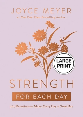 Strength for Each Day: 365 Devotions to Make Every Day a Great Day (Large Print / Hardcover)