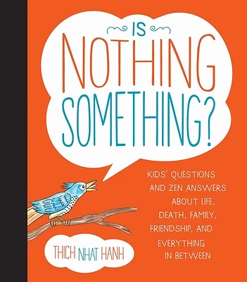 Is Nothing Something?: Kids' Questions and Zen Answers About Life, Death, Family, Friendship, and Everything in Between (Hardcover)