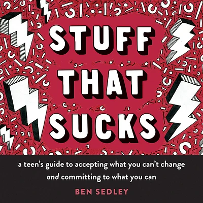 Stuff That Sucks: A Teen's Guide to Accepting What You Can't Change and Committing to What You Can (Instant Help Solutions) (Paperback)