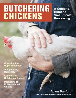 Butchering Chickens: A Guide to Humane, Small-Scale Processing (Paperback)