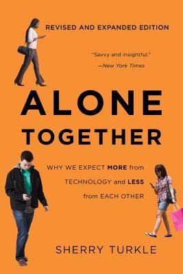 Alone Together: Why We Expect More from Technology and Less from Each Other (Paperback)