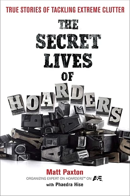 The Secret Lives of Hoarders: True Stories of Tackling Extreme Clutter (Paperback)