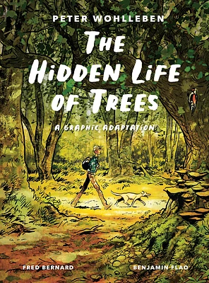 The Hidden Life of Trees: A Graphic Adaptation: (Of the International Bestseller) (Hardcover)