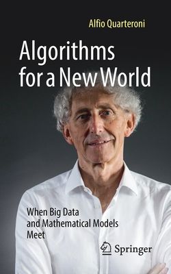 Algorithms for a New World: When Big Data and Mathematical Models Meet