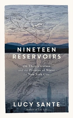 Nineteen Reservoirs: On Their Creation and the Promise of Water for New York City (Hardcover)