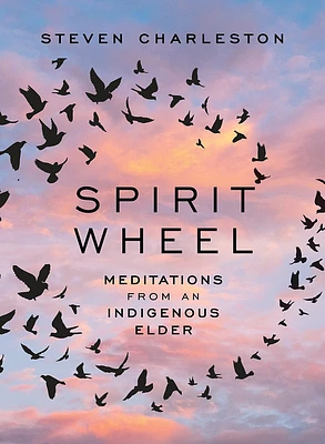 Spirit Wheel: Meditations from an Indigenous Elder (Hardcover)